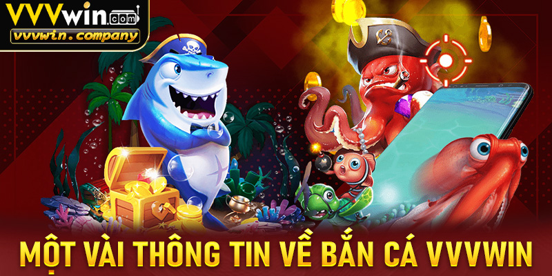 Sơ lược một vài thông tin về trò chơi bắn cá tại Vvvwin