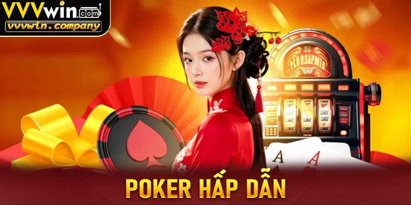 Poker hấp dẫn với lối chơi tố cược đầy chiến thuật