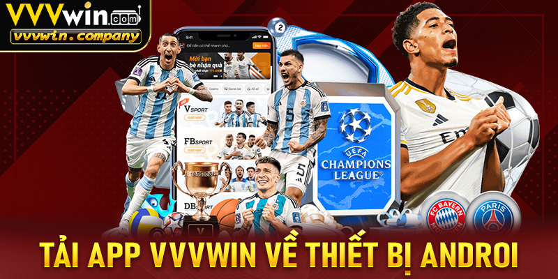 Tải app vvvwin về thiết bị sử dụng hệ điều hành Android