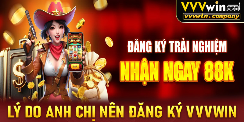 Những lý do anh chị em cược thủ nên đăng ký vvvwin