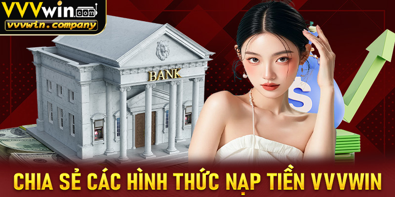 Chia sẻ những hình thức nạp tiền vvvwin được nhiều người sử dụng nhất