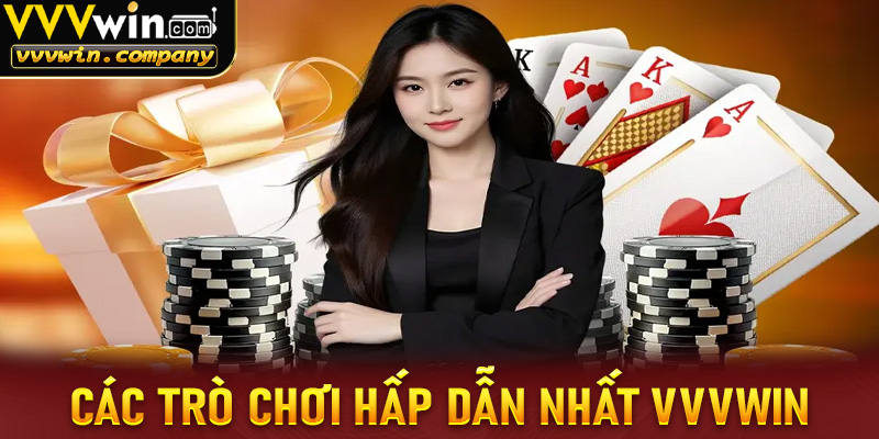 Top các trò chơi cá cược hấp dẫn nhất tại nhà cái uy tín vvvwin