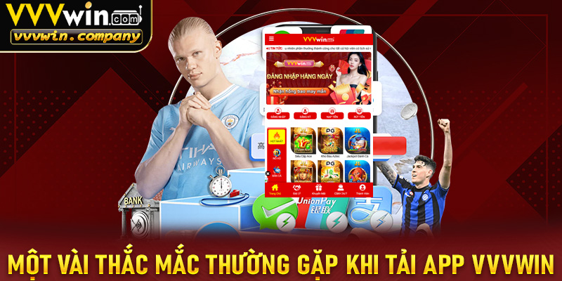 FAQ - Giải đáp một vài thắc mắc thường gặp khi tải app vvvwin