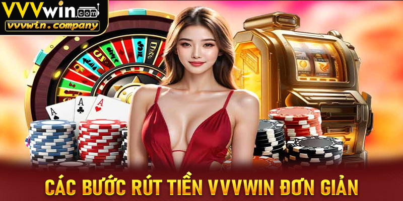Hướng dẫn các bước rút tiền vvvwin đơn giản nhất cho anh chị em mới tham gia